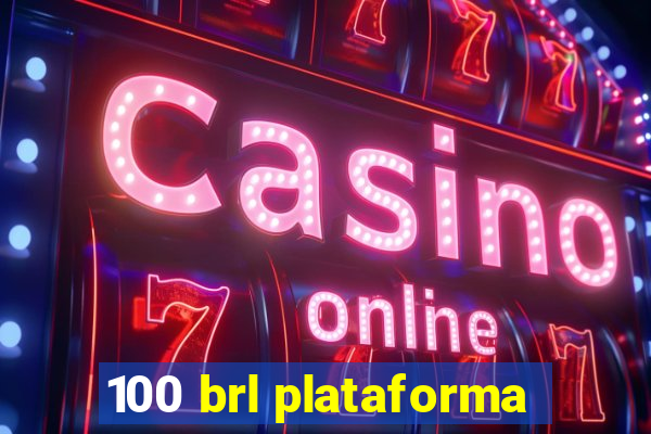 100 brl plataforma